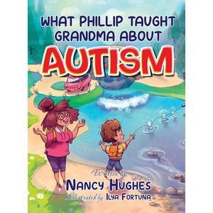 What Phillip Taught Grandma about Autism -- Nancy Hughes